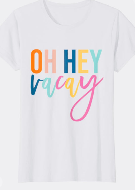 Oh Hey Vacay T-Shirt